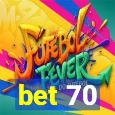 bet 70